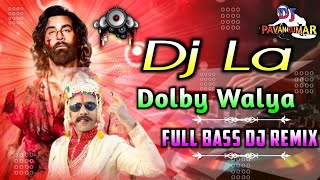 Dj La Dolby Walya Dj Song  Animal Movie Dj Song  Dj La Song Full Remix  DJ PAVAN KUMAR FROM DLK [upl. by Leerzej]