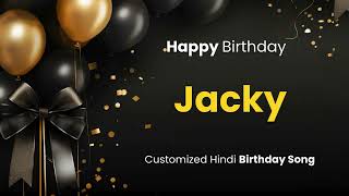 Happy Birthday quot JACKY quot  Customized Birthday Song  In Hindi [upl. by Ashton]