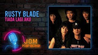 Rusty Blade  Tiada Lagi Aku Official Karaoke Video [upl. by Aicila613]