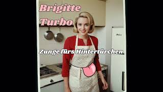 Brigitte Turbo  Zunge fürs Hintertürchen [upl. by Yesnyl]