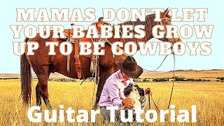 Mamas Dont Let Your Babies Grow Up to Be Cowboys Guitar Tutorial and Guitar Lesson [upl. by Anirazc]