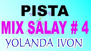 YOLANDA IVON  MIX SALAY 4  PISTA  KARAOKE [upl. by Nordna]