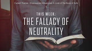 The Fallacy of Neutrality [upl. by Lea]