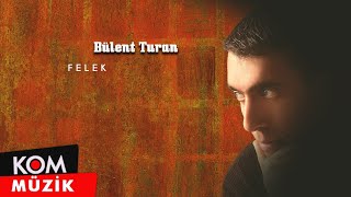 Bülent Turan  Felek Official Audio [upl. by Ainesej]