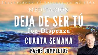 Meditación guiada DEJA DE SER TÚ 📕 de Joe Dispenza  CUARTA SEMANA ✨🙏🏼 [upl. by Dwain]