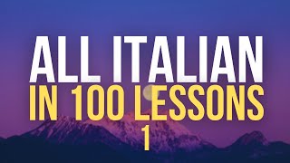 All Italian in 100 Lessons Learn Italian Most important Italian phrases and words Lesson 1 [upl. by Grania]