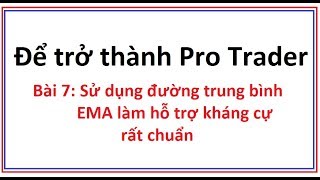 Để trở thành Pro Trader Bài 7 Sử dụng đường trung bình EMA làm hỗ trợ kháng cự động để trade coin [upl. by Leventis497]