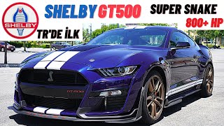 TR’de ilk Shelby GT500 Super Snake 800 HP inceleme ve Test Sürüşü [upl. by Airdnala]