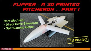 Flipper Part I  3D Printed Pitcheron with Split Canopy Brake and Sleeveron [upl. by Avitzur]