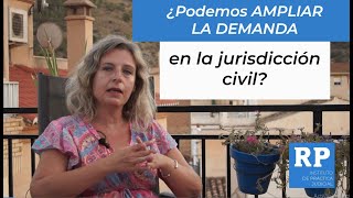 ¿Podemos ampliar la demanda en la jurisdicción civil [upl. by Ardnalak]