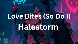 Love Bites So Do I  Halestorm [upl. by Llemar]