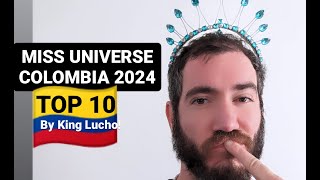 Miss Universe COLOMBIA 2024  TOP 10 by King Lucho [upl. by Nossyla]