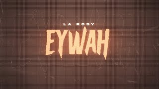 La Rosy  Eywah  Audio [upl. by Maiocco]