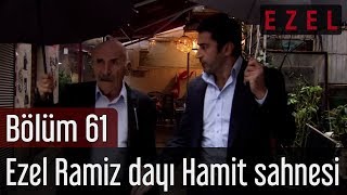 Ezel 61Bölüm Ezel Ramiz Dayı Hamit Sahnesi [upl. by Elem]