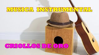 MUSICA INSTRUMENTAL DE ORO  CRIOLLOS PERU [upl. by Gauldin]