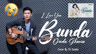 I LOVE YOU BUNDA  DINDA GHANIA COVER BY TRI SUAKA [upl. by Keemahs]