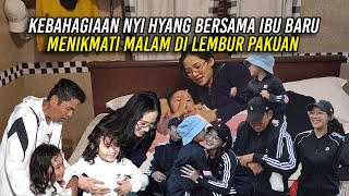 KEBAHAGIAAN NYI HYANG MENIKMATI MALAM DI LEMBUR PAKUAN BERSAMA IBU BARU [upl. by Lleznol]