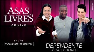 Asas Livres  Dependente quotÉ Ela Que Eu Amoquot Ao Vivo Áudio Oficial [upl. by Ardnassak451]