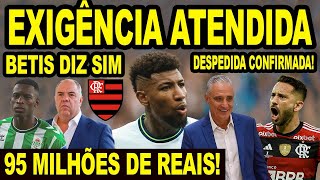 FLAMENGO ATENDE EXIGÊNCIA DE TITE MENGÃO SONDA E ROYAL BETIS DIZ SIM PARA VENDER LUIZ HENRIQUE E [upl. by Connolly]