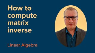 How to COMPUTE Matrix Inverse  FREE Linear Algebra Course [upl. by Ronym528]