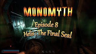 MonoMyth  Epi 8  Helis The Final Seal Mage Playthrough [upl. by Chaker757]