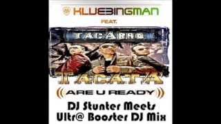 DJ Klubbingman Feat Tacabro Tacata Are U Ready DJ Stunter Meets Ultra Booster Dj Mix [upl. by Atiuqahs496]