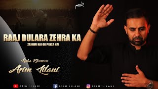 Raaj Dulara Zehra Ka  Asim Lilani  Nohay 2019  Muharram 1441 [upl. by Catharine139]