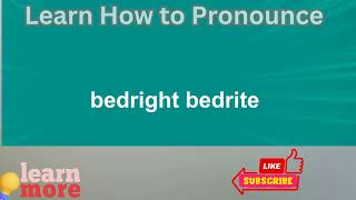 How to Pronounce bedright bedrite [upl. by Irrac]