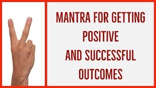 Mantra for Getting Positive and Successful Outcomes [upl. by Bow]