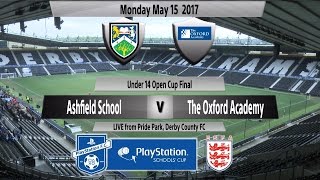 Full Match Under 14 Open Cup Final Ashfield School v The Oxford Academy [upl. by Alene]