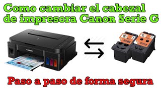 Como cambiar Cabezal o cartucho de impresora Canon SERIE G [upl. by Nelad]