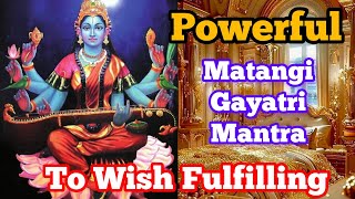 Powerful Matangi Gayatri Mantra to Wish Fulfilling [upl. by Cann]