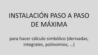 Cómo instalar el software gratuito Maxima para cálculo simbólico [upl. by Rodman737]