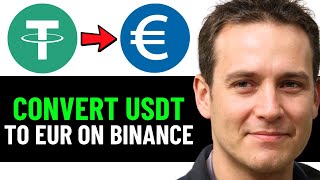 How To Convert USDT To EUR on Binance 2024 Full Guide [upl. by Neiman]