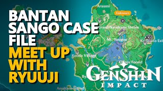 Bantan Sango Case File Genshin Impact Meet up with Ryuuji [upl. by Nevar]