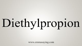 How To Say Diethylpropion [upl. by Atiral]