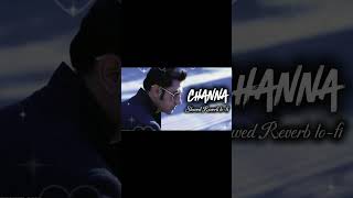 Channa ♡ Slowed Reverb lofi ♡ Gippy Grewal ♡ punjabi old song ✯ gippy grewal old songs shorts sad [upl. by Ysnat]