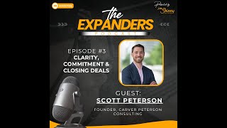 Expanders Episode 3  Scott C Peterson  Clarity Commitment and Closing Deals [upl. by Fons]