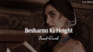 Saari Night Besharmi Ki Height SlowedReverb Lofi Song  Songs Addicted [upl. by Naloj]