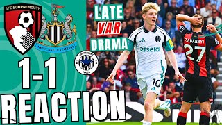 LATE VAR DRAMA Bournemouth 11 Newcastle United MATCH REACTION [upl. by Jangro699]