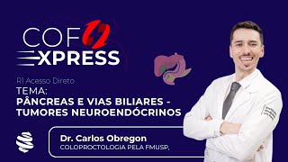 COFEXPRESS  Pâncreas e vias biliares Tumores Neuroendócrinos Com Dr Carlos Obregon [upl. by Cargian]