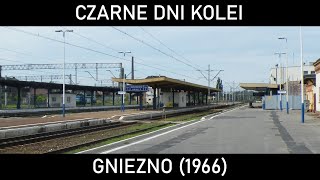 CZARNE DNI KOLEI 51  Gnieźnieński Nowy Rok Wypadek kolejowy w Gnieźnie 1966 [upl. by Ellessig]