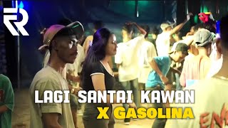 LAGI SANTAI KAWAN X GASOLINA  RensHapumbayRemix Virall Terbaru 2024🌴 [upl. by Fishbein]