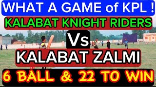 Most thrilling match of Kpl Kalabat  KKR Need 6 BALL 22 RUNS vs KALABAT ZALMI  kplkalabat kpl [upl. by Lounge445]