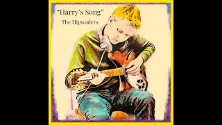 Harrys Song  The Hipwaders [upl. by Alissa]