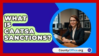 What Is CAATSA Sanctions  CountyOfficeorg [upl. by Ellen]