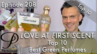 Top 10 Best Green Perfumes on Persolaise Love At First Scent episode 208 [upl. by Ellivnarg814]