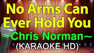 No Arms Can Ever Hold You  Chris Norman Hit Medley KARAOKE HD [upl. by Nirra]