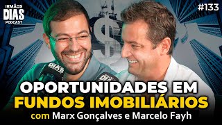 ESCOLHENDO OS MELHORES FUNDOS IMOBILIÁRIOS Marx Gonçalves e Marcelo Fayh  Irmãos Dias Podcast 133 [upl. by Nraa]