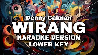 WIRANG  Denny Caknan  KARAOKE LOWER KEY [upl. by Lucey750]